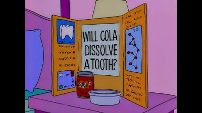 This tooth will be perfect
for my science project. - The Simpsons
