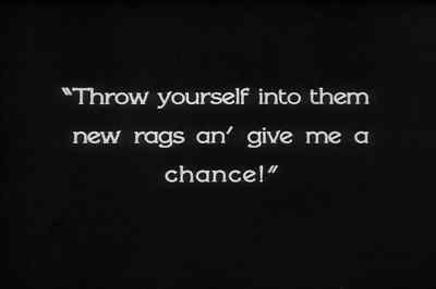 "Throw yourself into them 
new rags an' give me a chance!" - The Docks of New York