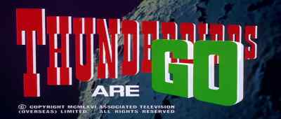 Thunderbirds! - Thunderbirds Are GO