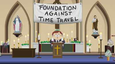 To try and mess with time
is wrong. - South Park: Post COVID: The Return of COVID