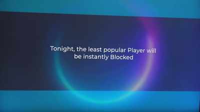 "Tonight, the least popular player
will be instantly blocked." - The Circle
