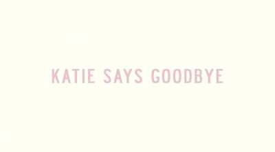 [tranquil music] - Katie Says Goodbye
