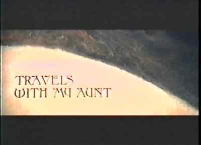 TRAVELS WITH MY AUNT. - Travels with My Aunt