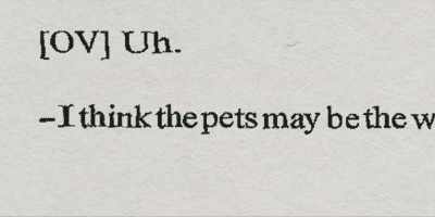 uh, I think the pets may be
the way to go. - Reality
