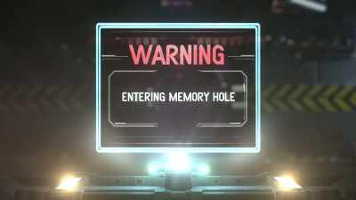 Warning:
You are about to enter the "Memory Hole," - Memory Hole