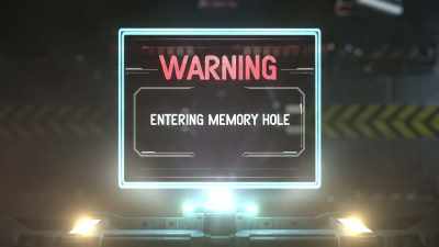 Warning:
You are about to enter the "Memory Hole," - Memory Hole