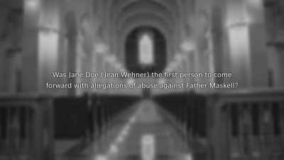 "Was Jane Doe, Jean Wehner,
the first person to come forward - The Keepers