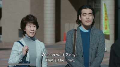 We can wait 2 days.
That's the limit. - Drive My Car