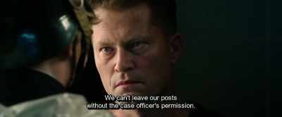 We can't leave our posts
without the case officer's permission. - Hot Dog