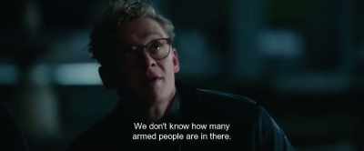 We don't know how many
armed people are in there. - Hot Dog