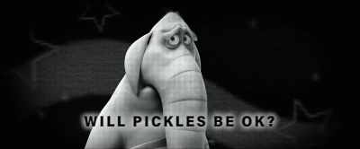 We saw hope Pickles
will be okay. - Hitpig!