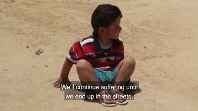 We will continue to suffer
And we may end up on the street, - Killing Gaza
