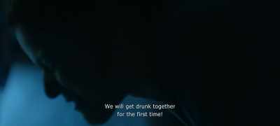 We'll get drunk together
for the first time! - The Pink Cloud