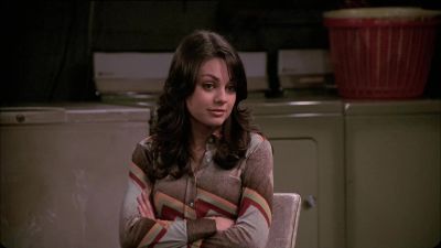 Well once when I was sad when Michael was cheating on me - That '70s Show