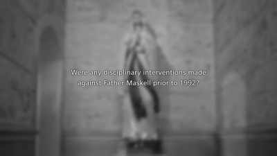 "Were any disciplinary interventions made
against Father Maskell prior to 1992?" - The Keepers