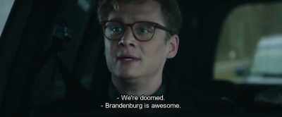 - We're doomed.
- Brandenburg is awesome. - Hot Dog