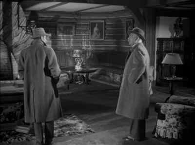 What a cold, cheerless
looking room. - The Scarlet Claw