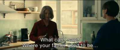 What can I say?
Where your father used to be, - An Impossible Love