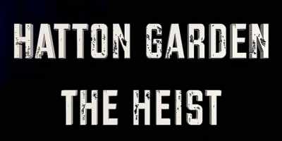 What comes with that wealth, - Hatton Garden: The Heist