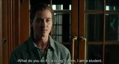What do you do for a living?
Ahm, I'm a student.
. - Never Look Away