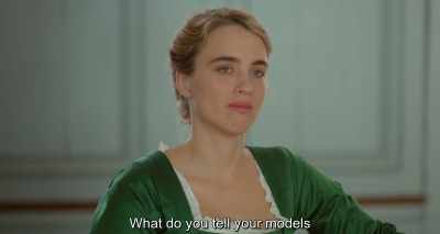 What do you tell your models - Portrait of a Lady on Fire