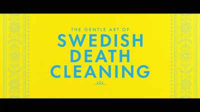 What is Swedish
death cleaning, you say? - The Gentle Art of Swedish Death Cleaning