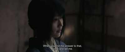 When you find the answer to that,
come and tell me. - Rurouni Kenshin: The Beginning