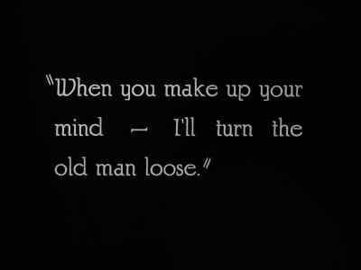 "When you make up your mind
~ I'll turn the old man loose." - An Eastern Westerner
