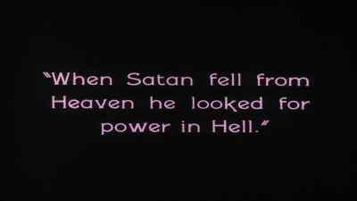 When Satan fell from
Heaven he looked for
power in Hell. - The Penalty