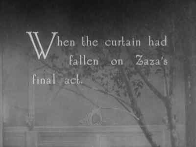 When the curtain had
fallen on Zaza's final act. - Zaza