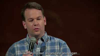 Which is much higher stakes
than your tongue, - Mike Birbiglia: Thank God for Jokes