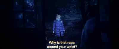 Why is that rope
around your waist? - Never Let Go