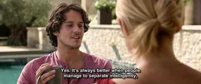 Yes. It's always better when people
manage to separate intelligently, - Up for Love