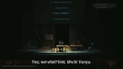 Yes, we shall live, Uncle Vanya. - Drive My Car