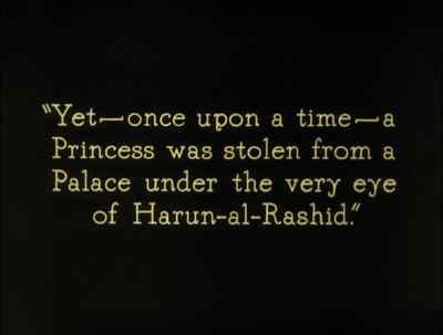 Yet- once upon a time- a Princesa
was stolen from a Palace... - The Thief of Bagdad