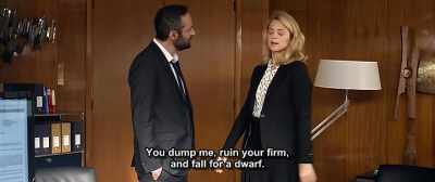 You dump me, ruin your firm,
and fall for a dwarf. - Up for Love