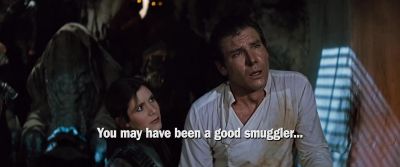 You may have been a good smuggler - Star Wars: Episode VI   Return of the Jedi