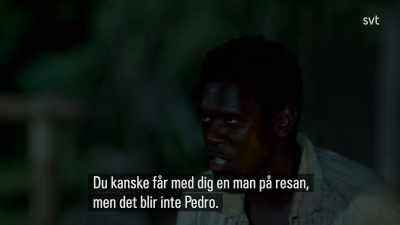 You might have a man on that
ship but it will not be Pedro. - Jamestown