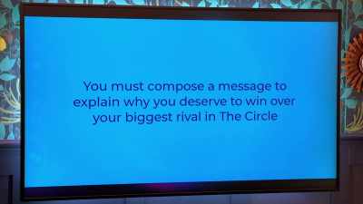 "You must compose a message
to explain why you deserve to win - The Circle