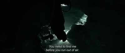 You need to save your air
and find me before it runs out. - Breaking Surface