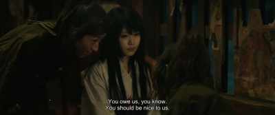 You owe us, you know.
You should be nice to us. - Rurouni Kenshin: The Beginning