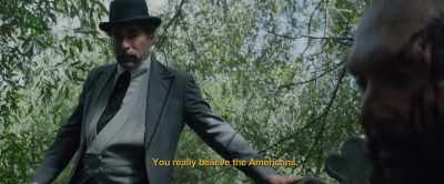 You really believe the
Americans, - Hell Hath No Fury