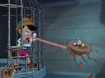 You see Pinocchio a lie keeps growing and growinguntil it's as plain as the nose on your face - Pinocchio