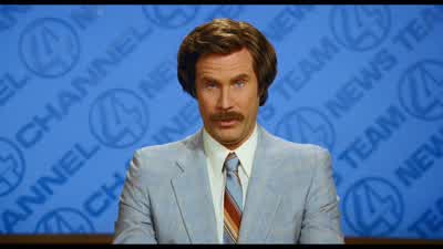 You stay classy San DiegoI'm Ron BurgundyDamn it Who typed a question mark on the Teleprompter - Anchorman: The Legend of Ron Burgundy
