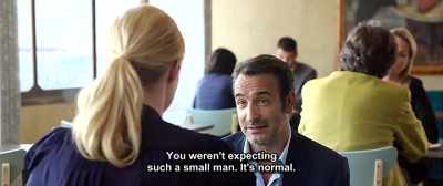 You weren't expecting
such a small man. It's normal. - Up for Love