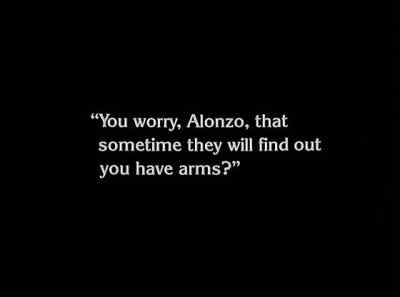"You worry, Alonzo, that sometime... - The Unknown