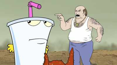 You'll never amount to nothing!" - Aqua Teen Forever: Plantasm