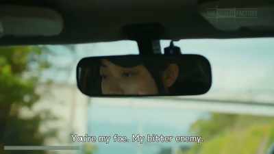 You're my foe. My bitter enemy. - Drive My Car