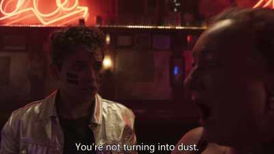 You're not turning into dust. - Slay