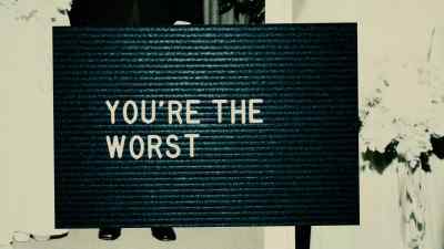 You're the Worst.
The final season. - You're the Worst